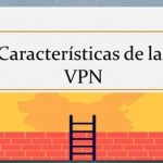 Curso VPN en China #5: Características de las VPN